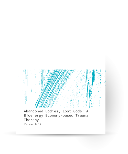 Abandoned Bodies, Lost Gods: A Bioenergy Economy-based Trauma Therapy